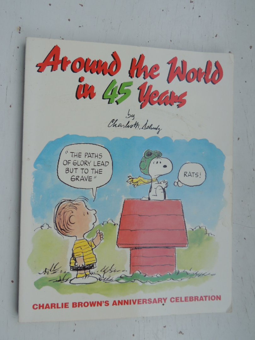 Schulz Charles M. - Around the World in 45 Years - Charlie Brown's Anniversary Celebration