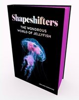 Shapeshifters - The Wondrous World of Jellyfish