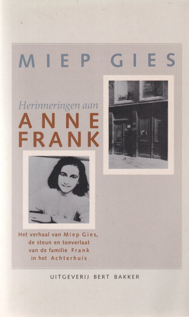 Gies, Miep - Herinneringen aan Anne Frank: Het verhaal van Miep Gies, de steun en toeverlaat van de familie Frank in het Achterhuis