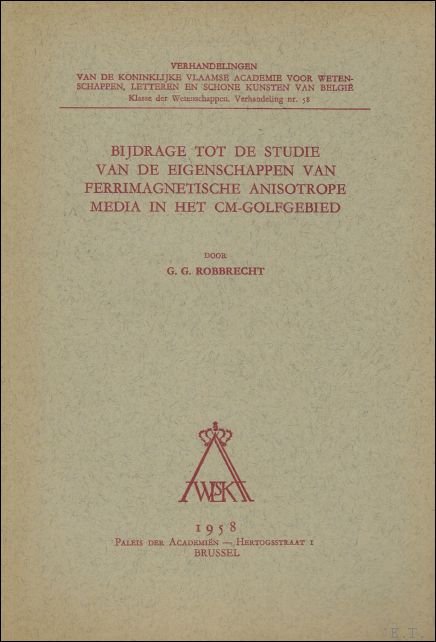 G.G. ROBBRECHT. - Bijdrage tot de studie van de eigenschappen van ferrimagnetische anisotrope media in het CM-golfgebied.