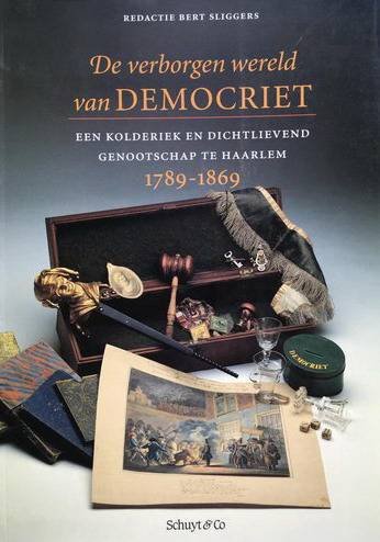 SLIGGERS, BERT. - Een kolderiek en dichtlievend genootschap te Haarlem, 1789-1869.