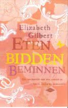 Gilbert, Elizabeth - Eten, bidden, beminnen / de zoektocht van een vrouw in Italië, India en Indonesië