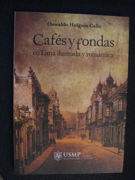 Holguin Callo, Oswaldo - Cafés y fondas en Lima ilustrada y romantica
