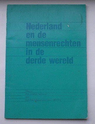VEENEN, PIETER VAN, - Nederland en de mensenrechten in de derde wereld.