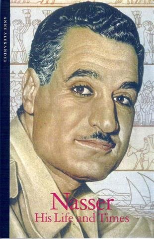 ALEXANDER Anne - Nasser. His Life and Times.