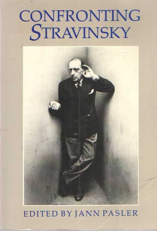 Pasler, Jann (ed.) - Confronting Stravinsky : Man, Musician and Modernist