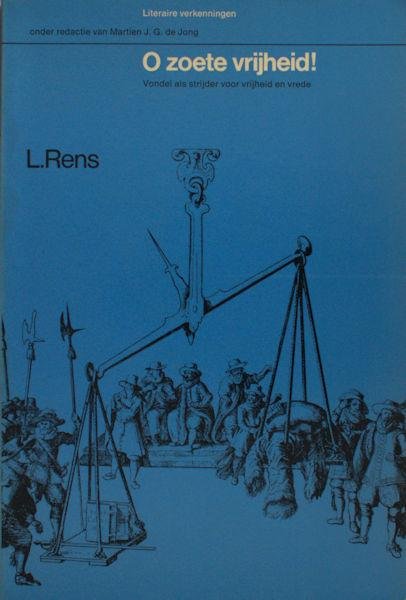 Rens, L. - O zoete vrijheid. Vondel als strijder voor vrijheid en vrede