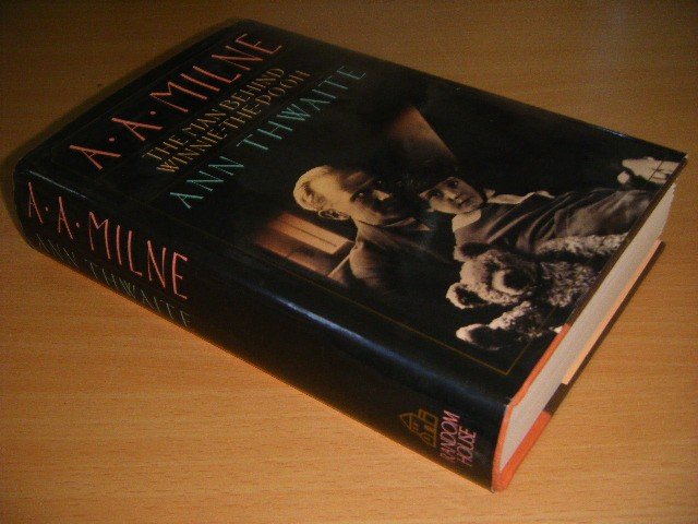 Ann Thwaite - A.A. Milne The Man Behind Winnie-the-Pooh