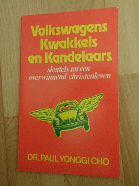 Cho Paul - Volkswagens Kwakkels en Kandelaars-Sleutels tot een overwinnend christenleven