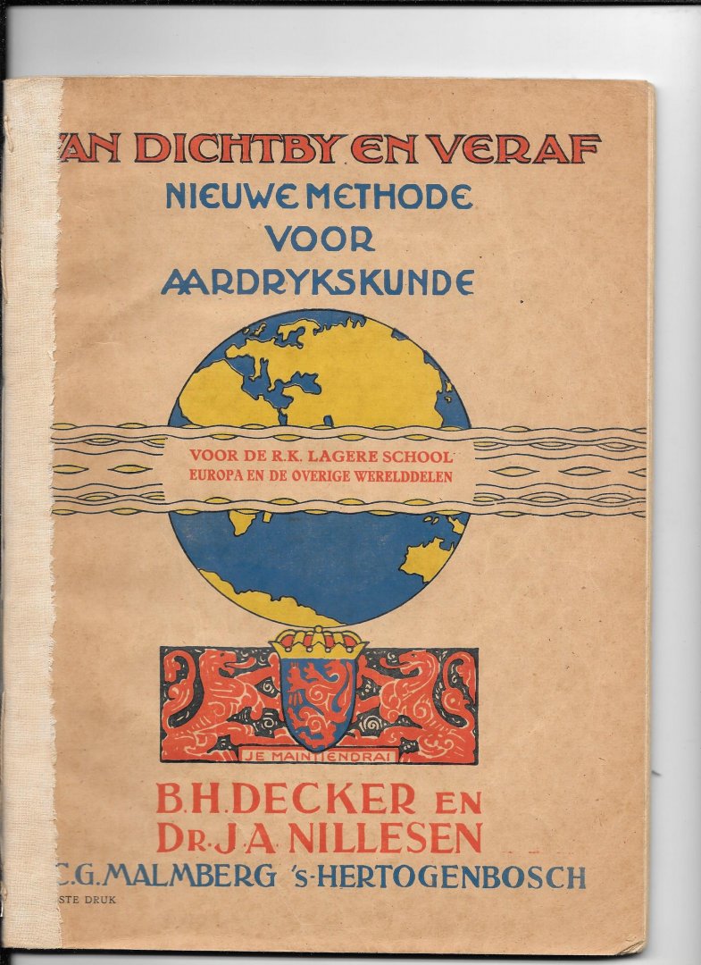 Decker, B.H./ J.A. Nillesen - Van Dichtbij en veraf; nieuwe methode voor aardrijkskunde : Europa en de overige werelddelen