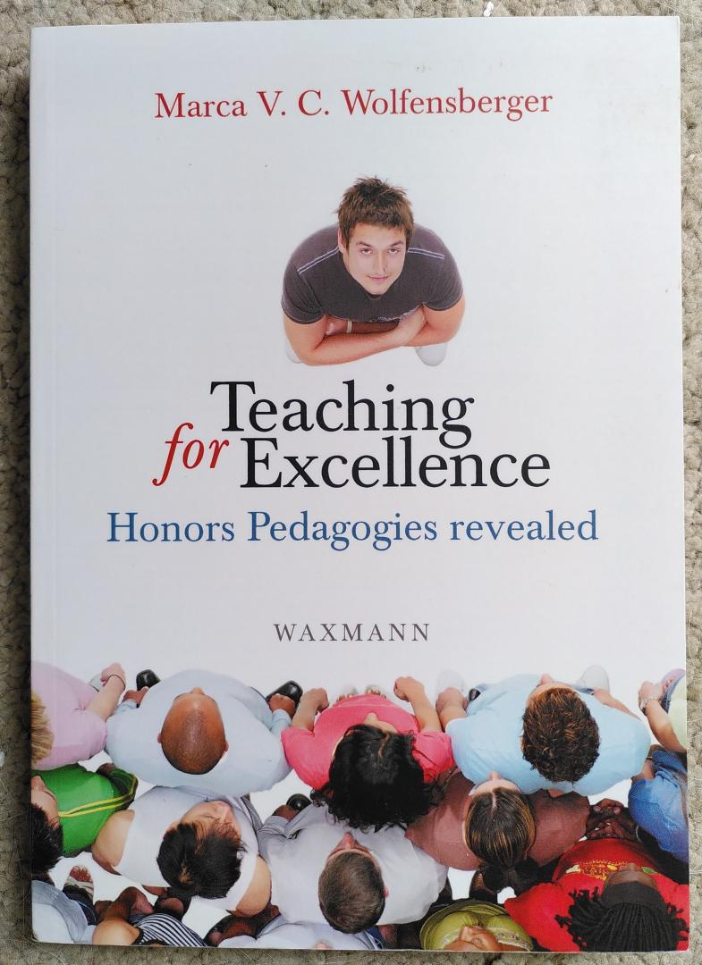 Wolfensberger, Marca V. C. - Teaching for Excellence / Honors Pedagogies revealed