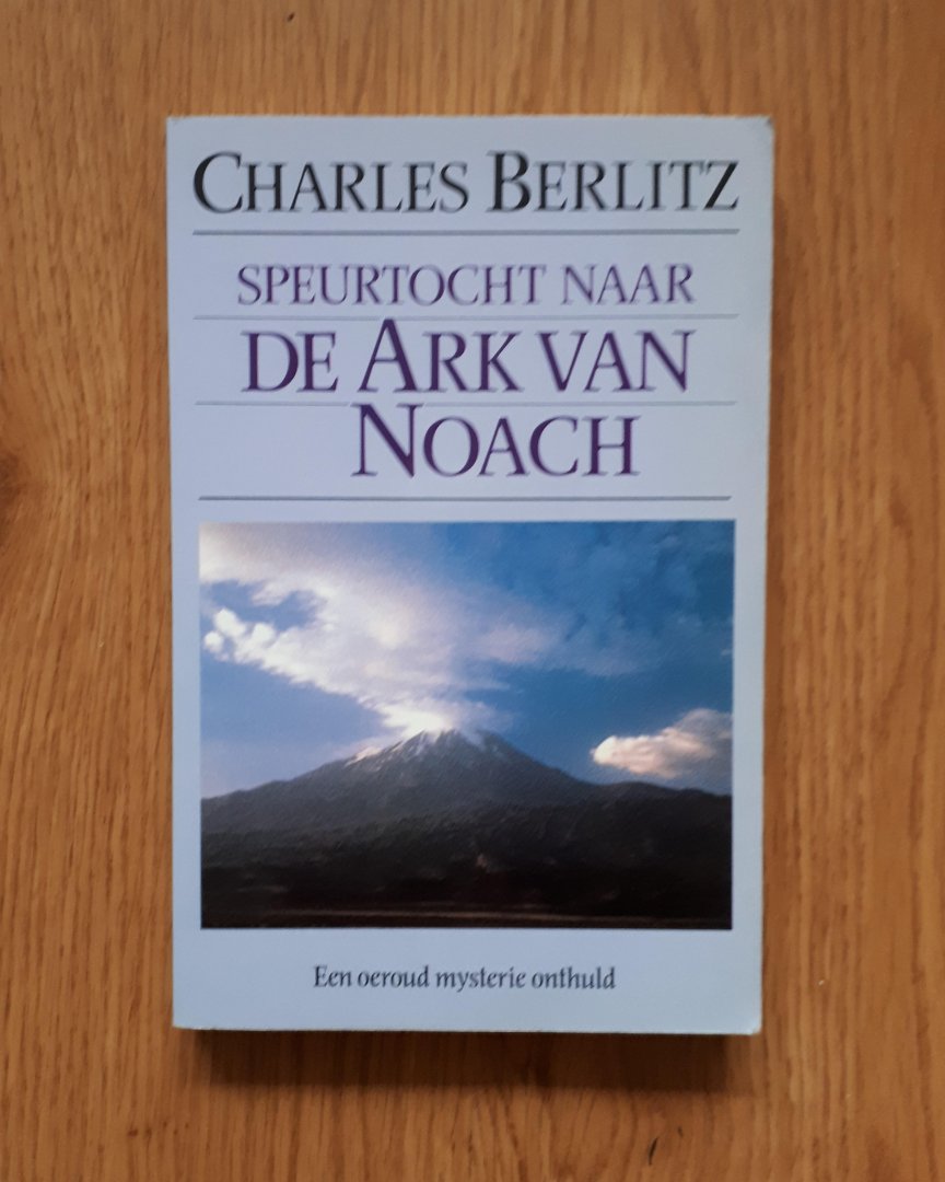 Berlitz, Charles - Speurtocht naar de ark van Noach. Een oeroud mysterie onthuld