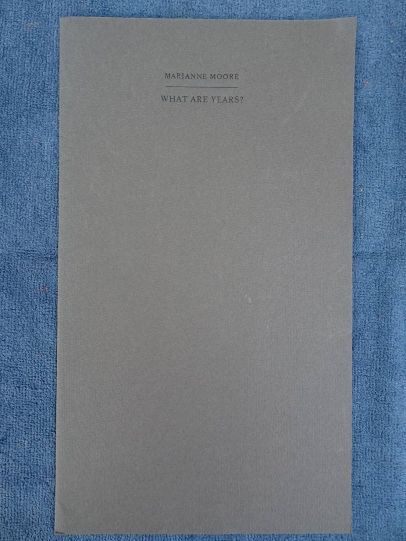 Moore, Marianne. - What are years?