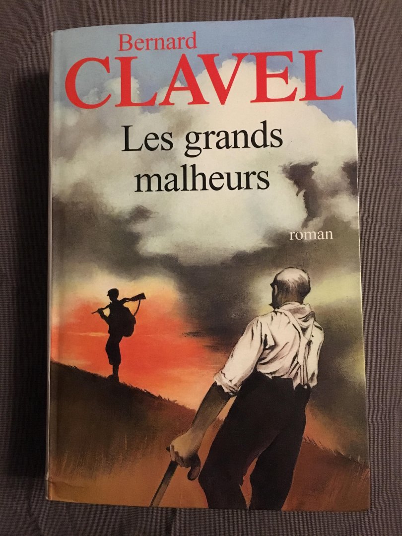 Bernard Clavel - Les grands malheurs