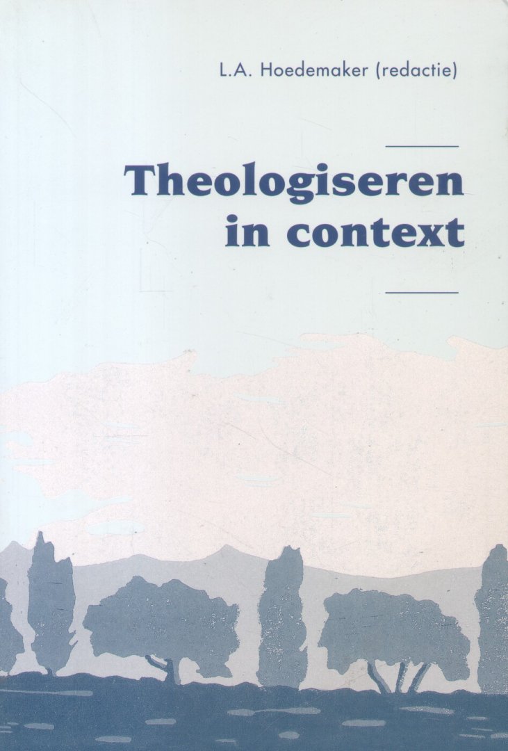 Hoedemaker, L.A.  (redactie e.a.) - Theologiseren in context