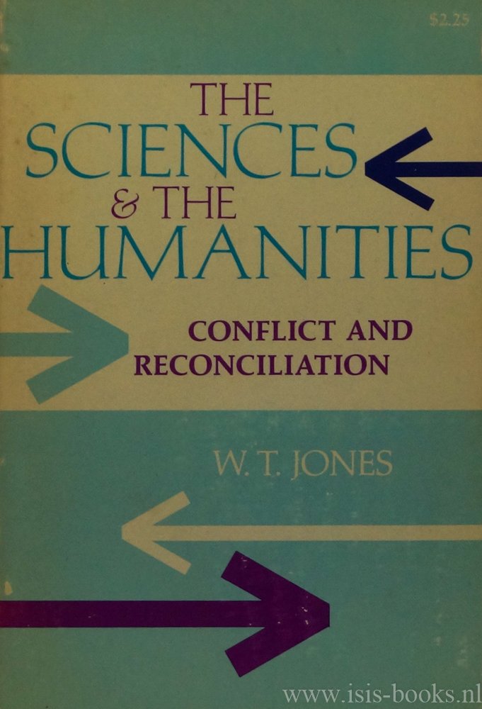 JONES, W.T. - The sciences and the humanities. Conflict and reconciliation.