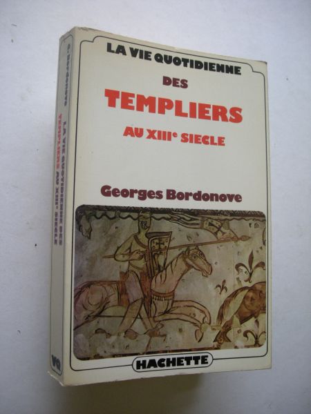 Bordonove, Georges - La vie quotidienne des Templiers au XIIIe siecle