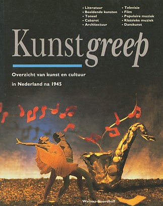 Kuipers, Ronald - Kunstgreep. Overzicht van kunst en cultuur in Nederland na 1945.