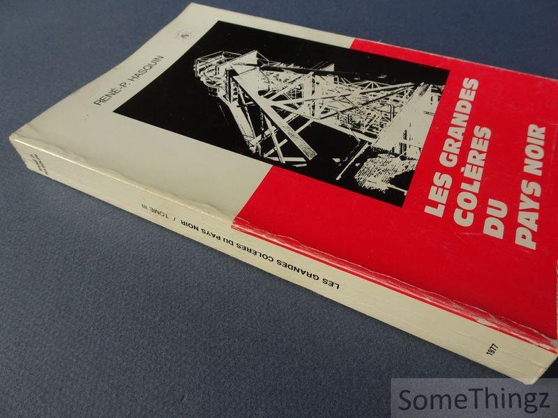 Hasquin, René-P. - Les grandes colères du Pays Noirs. Tome III.