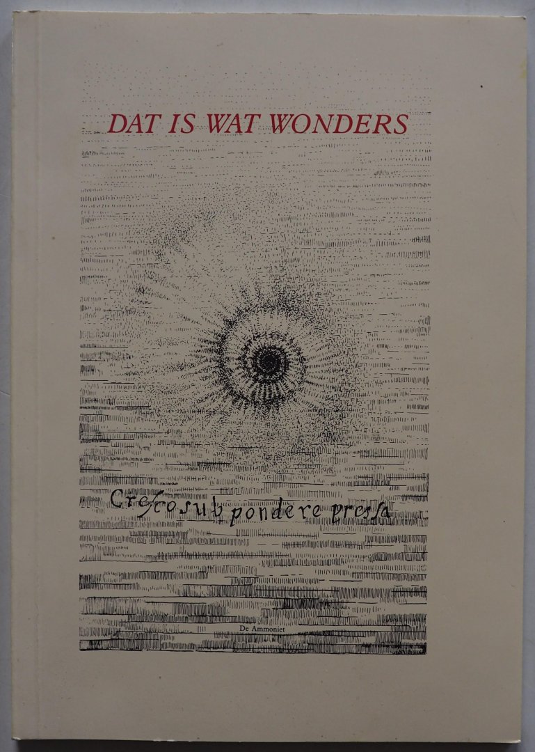 Post van der Molen, Gerard - Dat is wat wonders Relaas van een thuisdrukker Catalogus bij tentoonstelling werk drukmaterialen Post van der Molen, Gerard - Dat is wat wonders Relaas van een thuisdrukker Catalogus bij tentoonstelling werk drukmaterialen