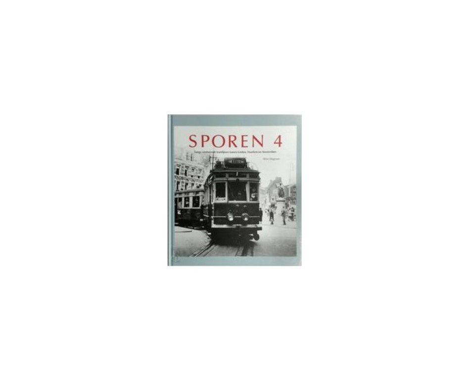 Wegman, Wim - Sporen 4: Langs verdwenen tramlijnen tussen Leiden, Haarlem en Amsterdam