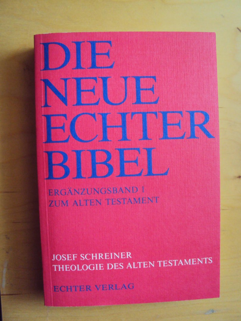 Schreiner, Josef - Theologie des Alten Testaments (Die neue Echter Bibel. Ergänzungsband 1 zum Alten Testament)