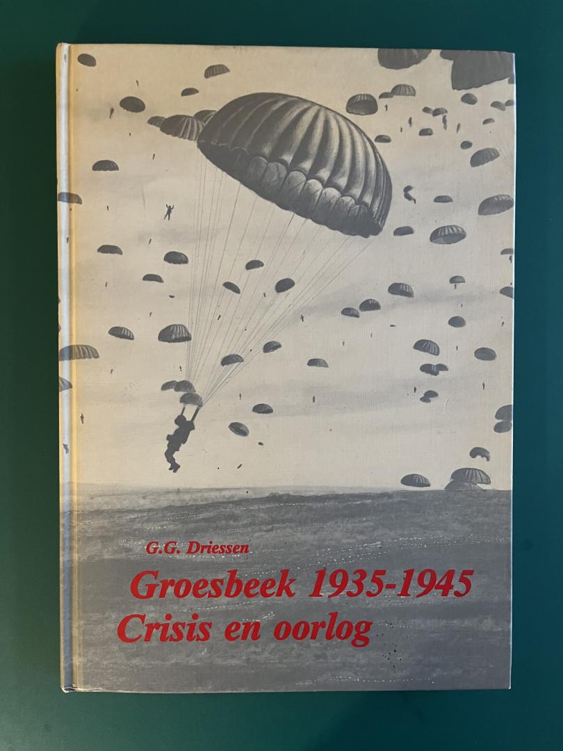 Driessen, G.G. - Groesbeek, 1935-1945. Crisis en oorlog
