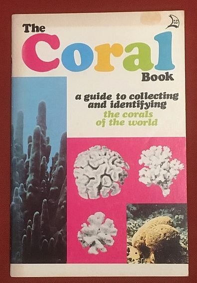 Romashko, S. - The coral book : a guide to collecting and identifying the corals of the world