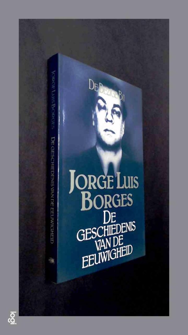 BORGES, JORGE LUIS - De geschiedenis van de eeuwigheid