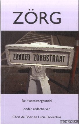 Boer, Chris de & Lucie Doornbos (onder redactie van) - Zörg. De Mantelzorgbundel
