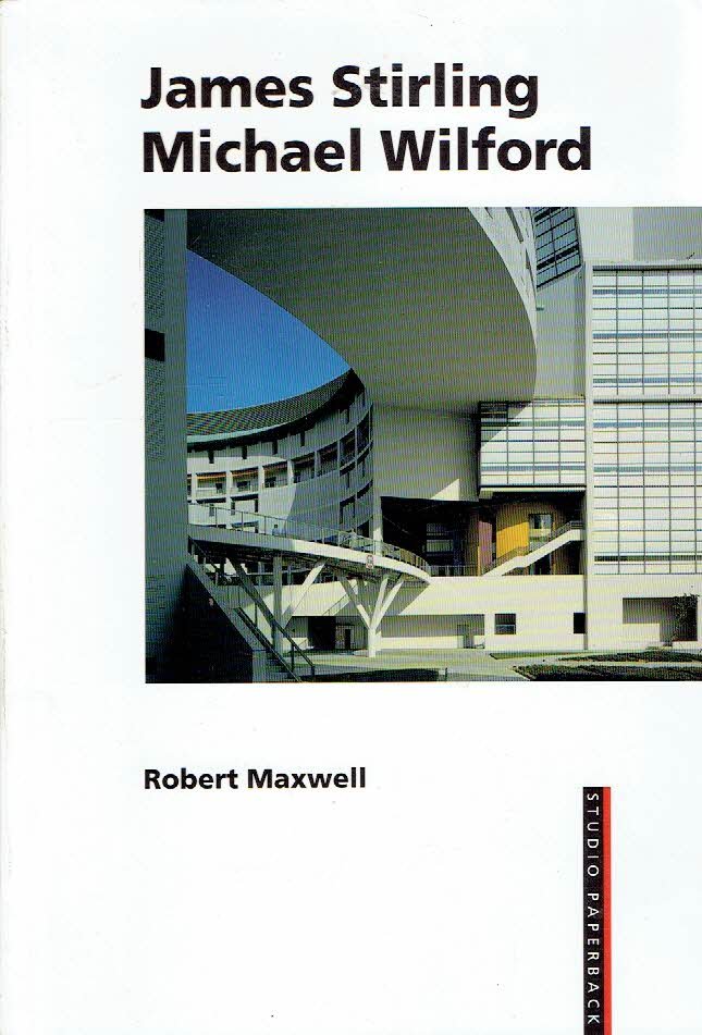 MAXWELL, Robert - James Stirling / Michael Wilford - [Studio Paperback].