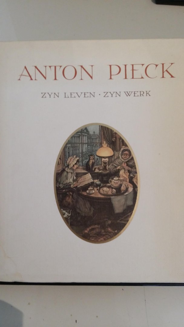 Eysselsteijn, Ben en Vogelesang, Hans - Anton Pieck, zijn leven, zijn werk.