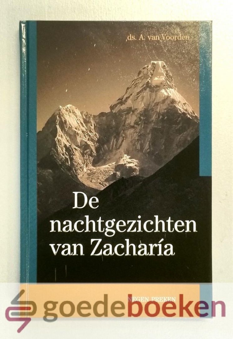 Voorden, Ds. A. van - De nachtgezichten van Zacharia --- Negen preken