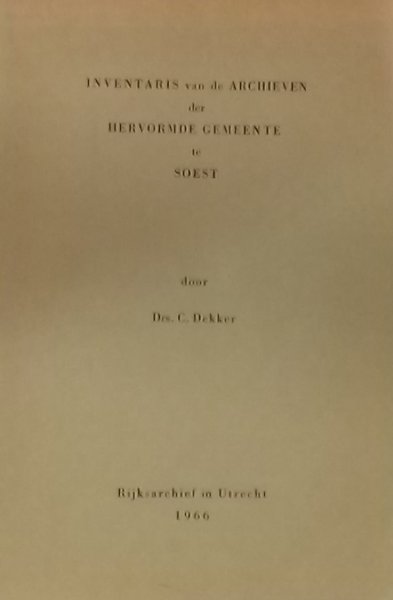 Dekker, C. - Inventaris van de archieven der Hervormde Gemeente te Soest