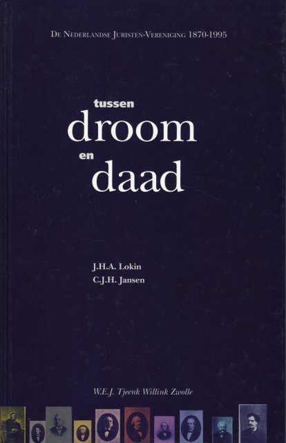 Lokin, J.H.A. & C.J.H. Jansen. - Tussen droom en daad : de Nederlandse Juristen Vereniging 1870-1995.