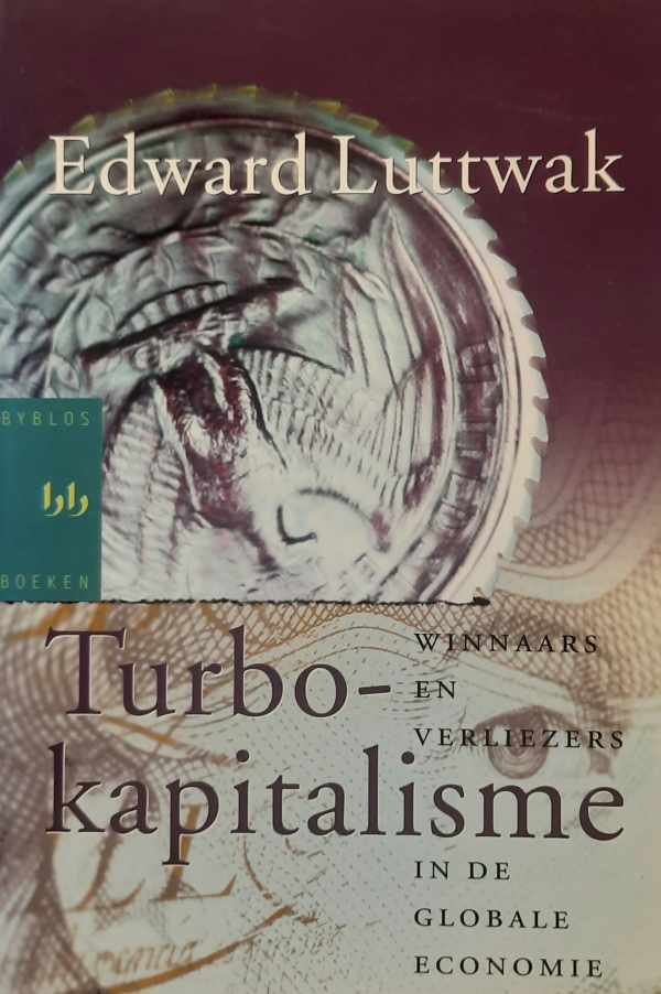 LUTTWAK Edward - Turbo-kapitalisme - winnaars en verliezers in de globale economie