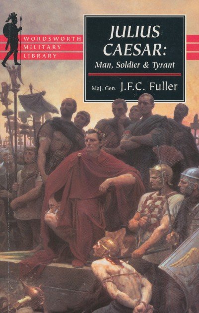 Fuller, J.F.C. - Julius Caesar: man, soldier & tryant.