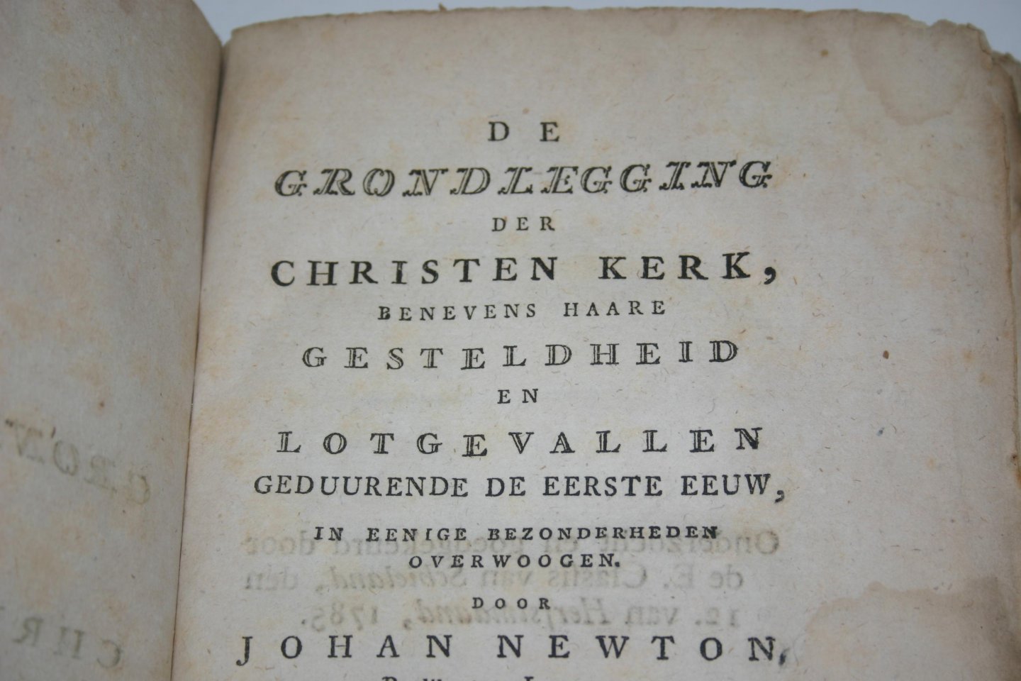 Newton, John - De Grondlegging der Christen kerk, benevens haare gesteldheid en lotgevallen geduurende de eerste eeuw in eenige bezonderheden overwoogen ; uit het Engelsch vertaald door M. van Werkhoven ; en uitgegeeven met een voorbericht, door Cornelis Brem.