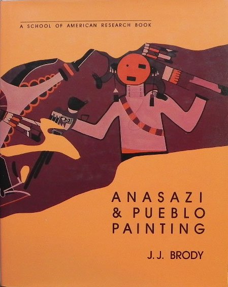 J. J. Brody - Anasazi and Pueblo Painting