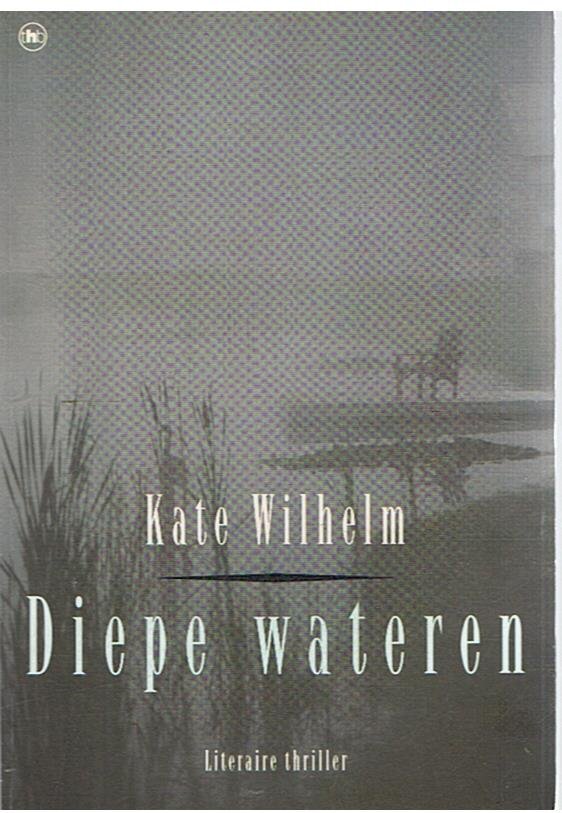 Wilhem, Kate - Diepe wateren