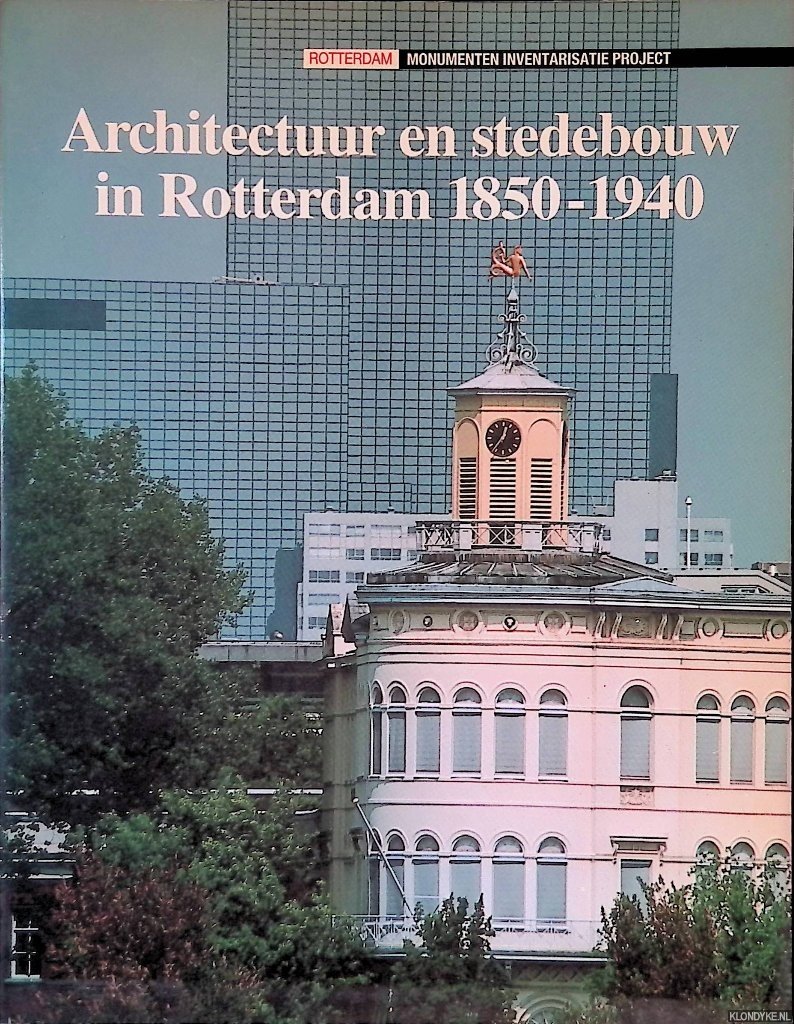 Graf, Jan de - Architectuur en stedebouw in Rotterdam 1850-1940
