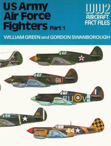 GREEN, William & Gordon SWANBOROUGH - US Army Air Force Fighters Part 1 (WW2 Aircraft Fact Files)