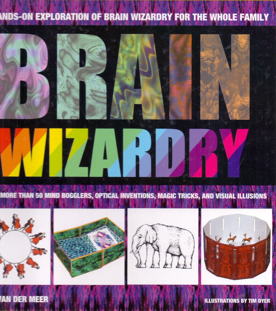 Meer, Ron van der (ds1264) - Brain Wizardry: With More Than 50 Mind Bogglers, Optical Inventions, Magic Tricks, and Visual Illusions
