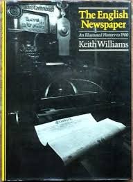 Williams, Keith - The English newspaper. An illustrated history to 1900