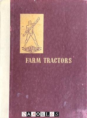  - Farm Tractors. The history of their development with notes on their proper maintenance