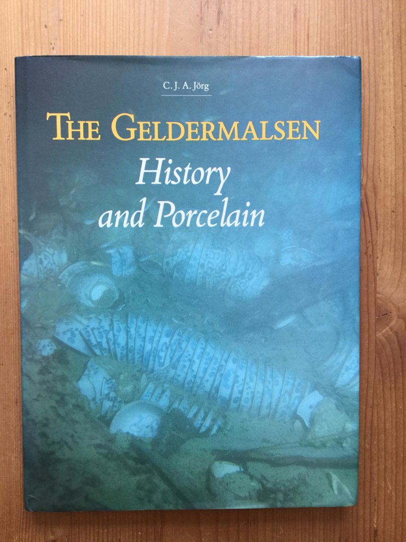 Jorg, C.A. - The Geldermalsen History and Porcelain