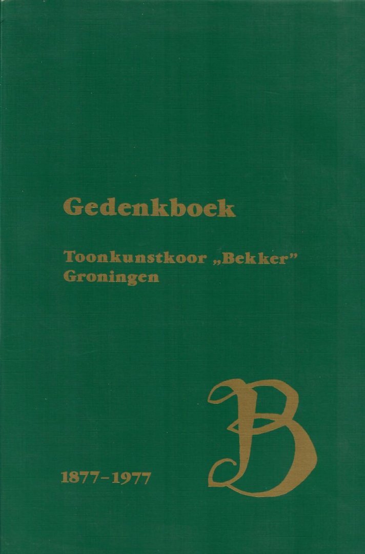  - Gedenkboek toonkunstkoor "Bekker" Groningen 1877 - 1977