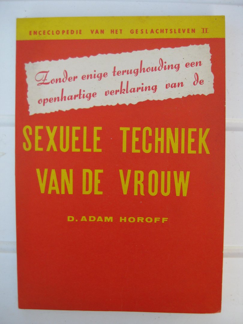 Horoff, S. Adam - Zonder enige terughouding een openhartige verklaring van de sexuele techniek van de vrouw.