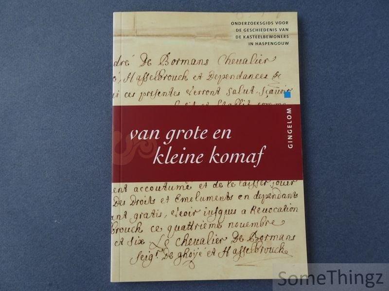 Nijssen, Rombout. - Gingelom. Van grote en kleine komaf : onderzoeksgids voor de geschiedenis van de kasteelbewoners in Haspengouw.