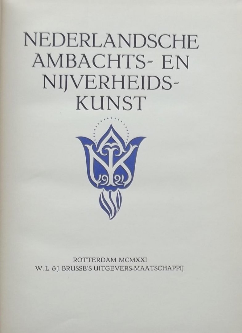 H.A. van den Eynde. / J.L.M. Lauweriks. / O. van Tussenbroek. (red.) - Nederlandsche ambachts- en en nijverheidskunst 1921.